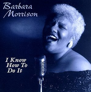Barbara Morrison/I Know How To Do It