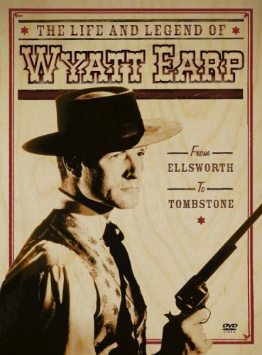 LIFE & LEGEND OF WYATT EARP/FROM ELLSWORTH TO TOMBSTONE