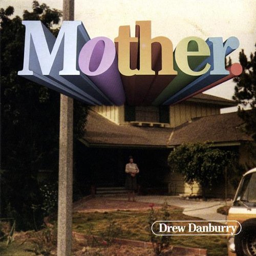 Drew Danburry/Mother