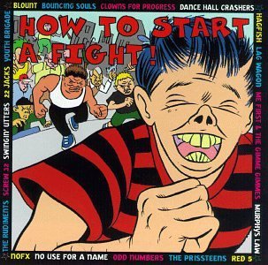 How To Start A Fight/How To Start A Fight@Nofx/Lagwagon/Bouncing Souls@Rudiments/Hagfish/Blount/Red 5