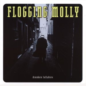 Flogging Molly/Drunken Lullabies