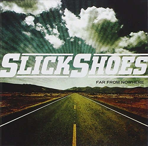 Slick Shoes/Far From Nowhere@Far From Nowhere