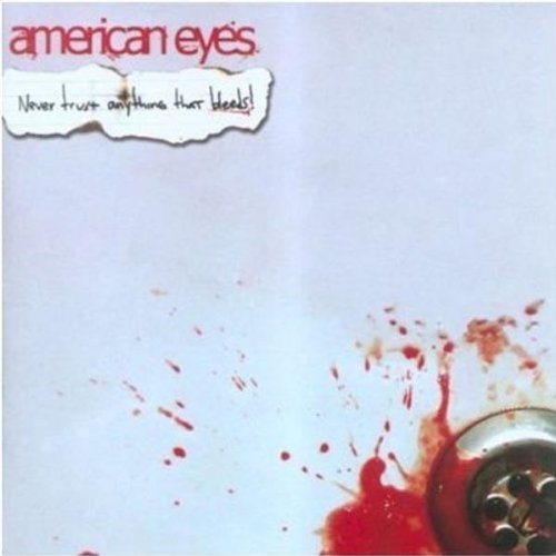 AMERICAN EYES/NEVER TRUST ANYTHING THAT BLEE
