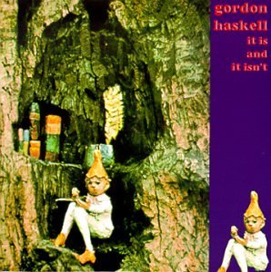 Gordon Haskell/It Is & It Isn'T