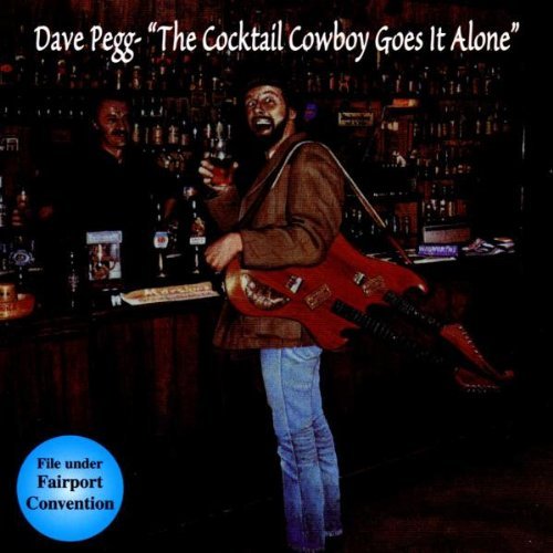 PEGG,DAVE/COCKTAIL COWBOY GOES IT ALONE