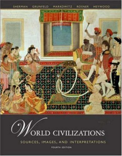 A. Tom Grunfeld World Civilizations Sources Images And Interpretations Volume 2 0004 Edition;revised 