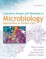 Paul A. Granato Laboratory Manual And Workbook In Microbiology Applications To Patient Care 0010 Edition; 