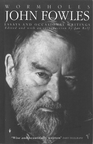 John Fowles/Wormholes@Essays And Occasional Writings