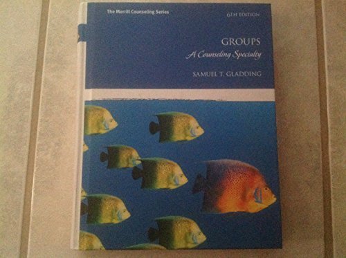 Samuel T. Gladding Groups A Counseling Specialty 0006 Edition; 