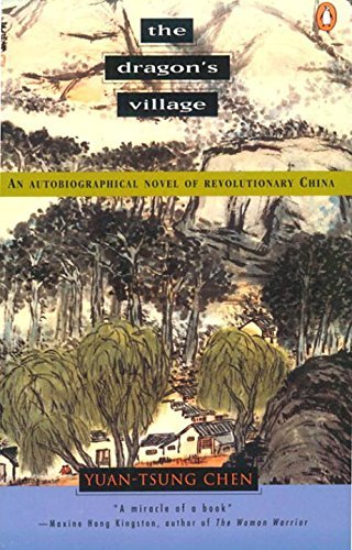 Yuan Tsung Chen The Dragon's Village An Autobiographical Novel Of Revolutionary China 