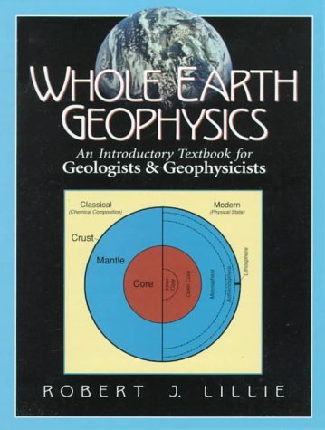 Robert Lillie Whole Earth Geophysics An Introductory Textbook For Geologists And Geoph 