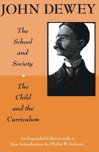 John Dewey/The School and Society and the Child and the Curri@0002 EDITION;