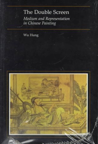 Wu Hung The Double Screen Medium And Representation In Chinese Painting 0002 Edition; 