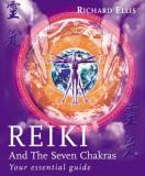 Richard Ellis Reiki And The Seven Chakras Your Essential Guide 