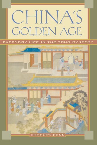 Charles D. Benn China's Golden Age Everyday Life In The Tang Dynasty 