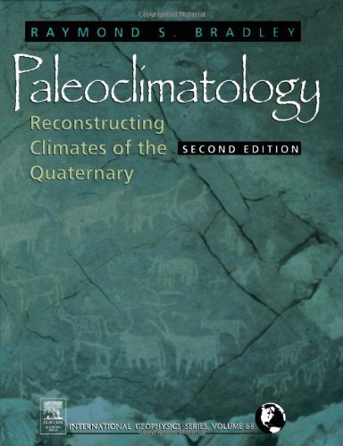 Raymond S. Bradley Paleoclimatology Reconstructing Climates Of The Quaternary 0002 Edition; 