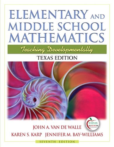 John A. Van De Walle Elementary And Middle School Mathematics Texas Ed Teaching Developmentally 0007 Edition; 