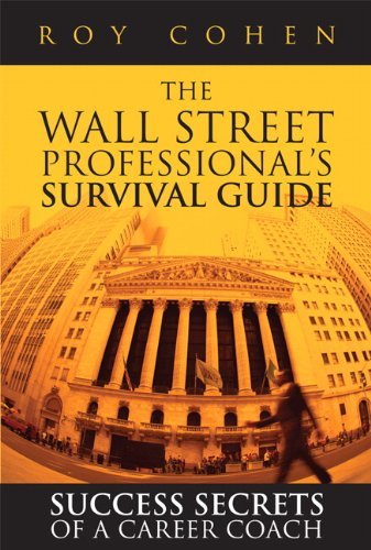Roy Cohen The Wall Street Professional's Survival Guide Success Secrets Of A Career Coach 
