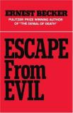Ernest Becker Escape From Evil 