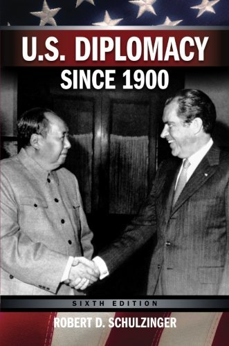 Robert D. Schulzinger U.S. Diplomacy Since 1900 0006 Edition; 