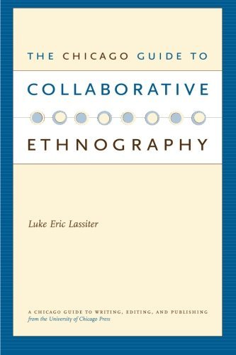 Luke Eric Lassiter The Chicago Guide To Collaborative Ethnography 