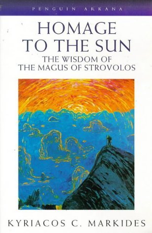 Kyriacos C. Markides Homage To The Sun The Wisdom Of The Magus Of Stro 