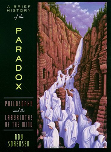 Roy Sorensen/A Brief History of the Paradox@ Philosophy and the Labyrinths of the Mind@Revised