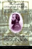 Thomas Wentworth Higginson The Complete Civil War Journal And Selected Letter 0002 Edition; 