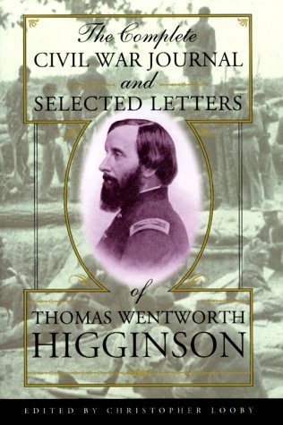Thomas Wentworth Higginson The Complete Civil War Journal And Selected Letter 0002 Edition; 