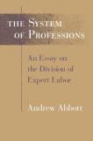 Andrew Abbott The System Of Professions An Essay On The Division Of Expert Labor 