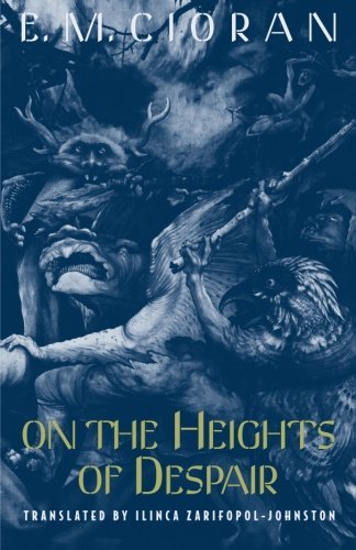 E. M. Cioran On The Heights Of Despair 