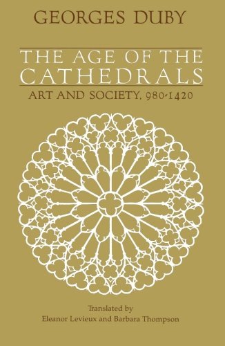 Georges Duby/The Age of the Cathedrals@ Art and Society, 980-1420
