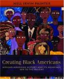 Nell Irvin Painter Creating Black Americans African American History And Its Meanings 1619 T 