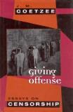 J. M. Coetzee Giving Offense Essays On Censorship 