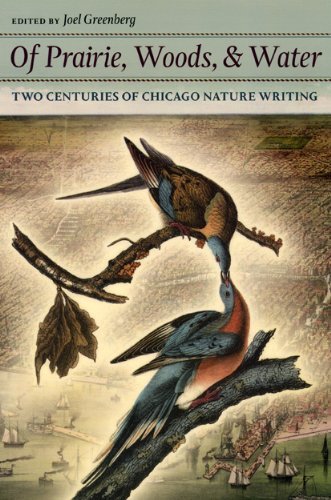 Joel Greenberg Of Prairie Woods & Water Two Centuries Of Chicago Nature Writing 