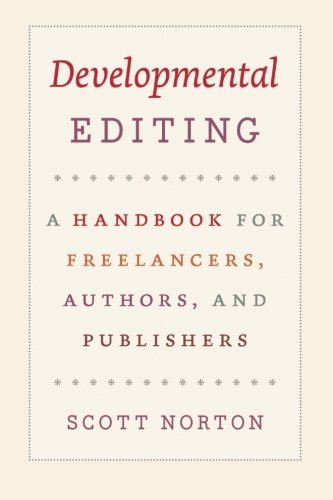 Scott Norton Developmental Editing A Handbook For Freelancers Authors And Publishe 