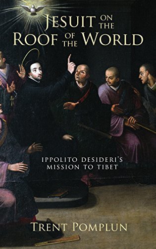 Trent Pomplun Jesuit On The Roof Of The World Ippolito Desideri's Mission To Eighteenth Century 
