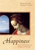 Steven M. Cahn Happiness Classic And Contemporary Readings In Philosophy 