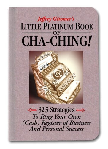 Jeffrey Gitomer/Little Platinum Book of Cha-Ching@ 32.5 Strategies to Ring Your Own (Cash) Register
