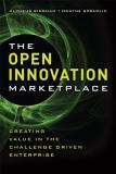 Alpheus Bingham The Open Innovation Marketplace Creating Value In The Challenge Driven Enterprise 