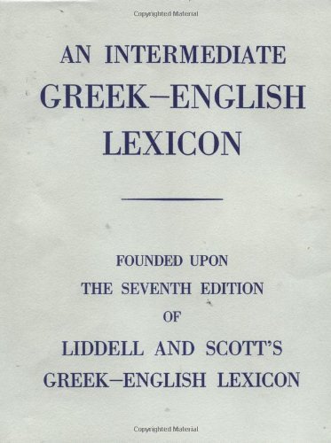 H. G. Liddell An Intermediate Greek English Lexicon Founded Upon The 7th Ed. Of Liddell And Scott's G 