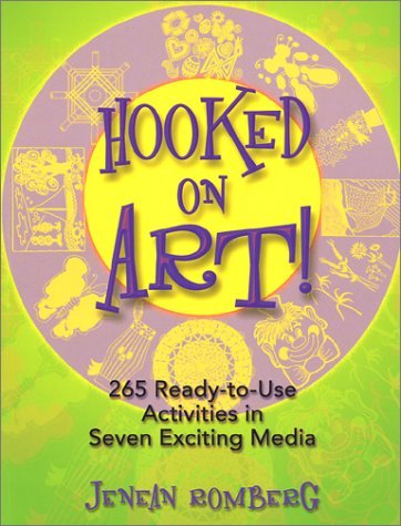 Jenean Romberg Hooked On Art! 265 Ready To Use Activities In Seven Exciting Med 
