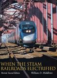 William D. Middleton When The Steam Railroads Electrified 0002 Edition;revised Second 