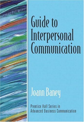 Joann Baney Guide To Interpersonal Communication (guide To Bus 