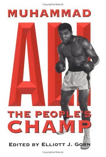 Elliott J. Gorn Muhammad Ali The People's Champ 