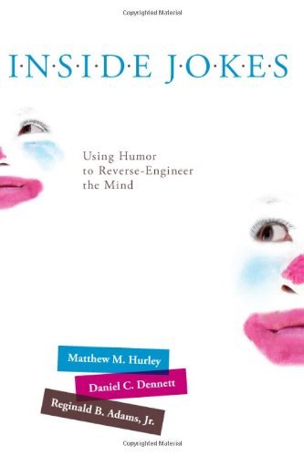 Matthew M. Hurley Inside Jokes Using Humor To Reverse Engineer The Mind 