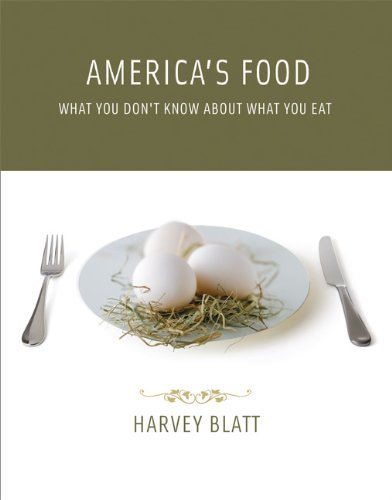 Harvey Blatt America's Food What You Don't Know About What You Eat 