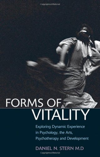 Daniel N. Stern Forms Of Vitality Exploring Dynamic Experience In Psychology And Th 
