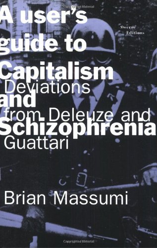 Brian Massumi A User's Guide To Capitalism And Schizophrenia Deviations From Deleuze And Guattari 