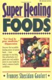 Frances Sheridan Goulart Super Healing Foods Discover The Incredible Healing Power Of Natural 